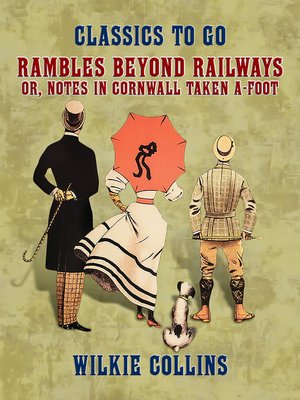 cover image of Rambles Beyond Railways, or, Notes in Cornwall taken A-foot